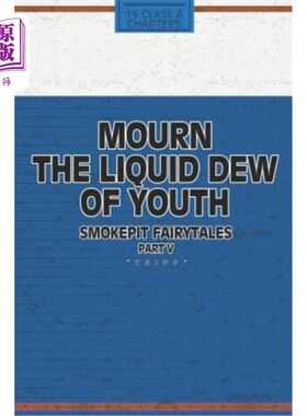 海外直订Mourn The Liquid Dew Of Youth; Smokepit Fairytales Part V 哀悼青春的露水烟坑童话第五部分