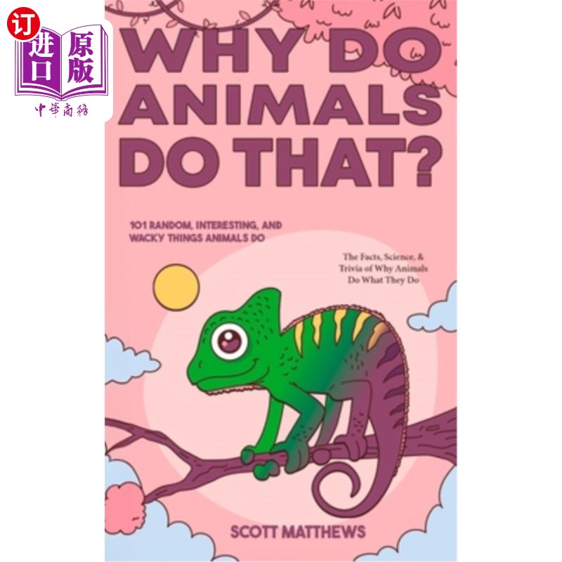 海外直订Why Do Animals Do That? - 101 Random, Interesting, and Wacky Things Animals Do - 为什么动物会这样做？动物做