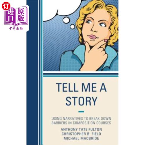 海外直订Tell Me a Story: Using Narratives to Break Down Barriers in Composition Courses 给我讲个故事：用叙事打破作文课的