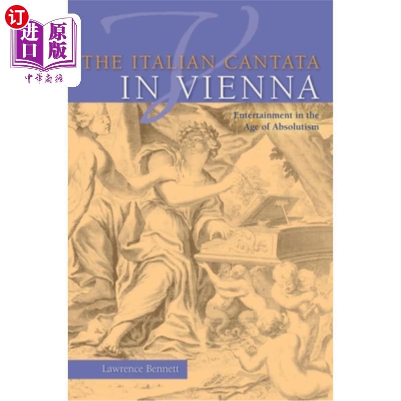 海外直订The Italian Cantata in Vienna: Entertainment in the Age of Absolutism 维也纳的意大利康塔塔:专制主义时代的娱
