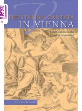 海外直订The Italian Cantata in Vienna: Entertainment in the Age of Absolutism 维也纳的意大利康塔塔:专制主义时代的娱