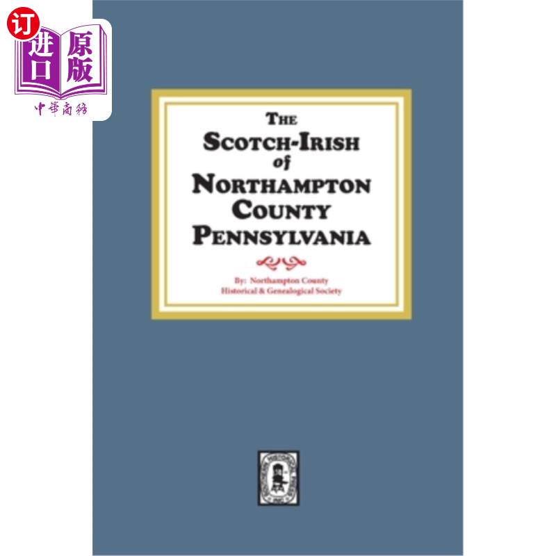 海外直订The Scotch-Irish of Northampton County, Pennsylvania. 宾夕法尼亚州北安普顿郡的苏格兰-爱尔兰混血。