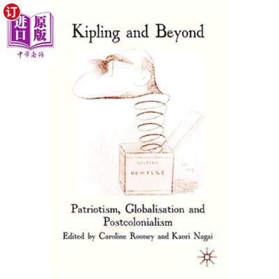 海外直订Kipling and Beyond: Patriotism, Globalisation and Postcolonialism 吉卜林与超越：爱国主义、全球化与后殖民主