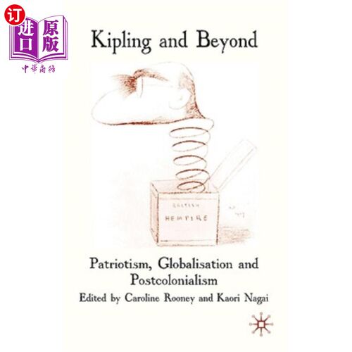海外直订Kipling and Beyond: Patriotism, Globalisation and Postcolonialism 吉卜林与超越：爱国主义、全球化与后殖民主
