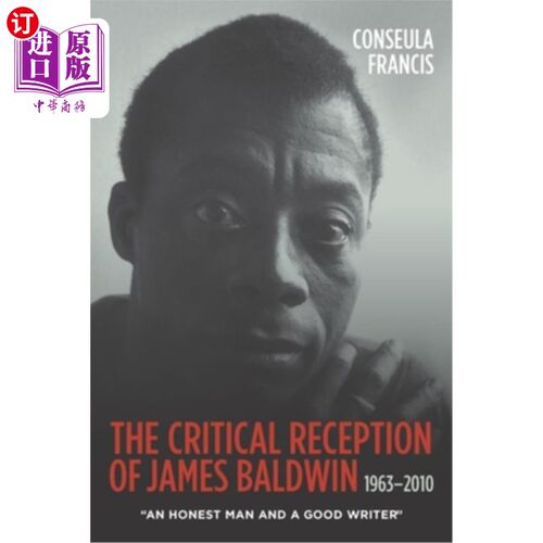 海外直订The Critical Reception of James Baldwin, 1963-2010: An Honest Man and a Good Wri 詹姆斯·鲍德温，19