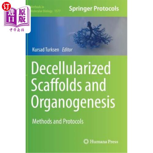 海外直订Decellularized Scaffolds and Organogenesis: Methods and Protocols 去细胞支架和器官发生:方法和方案