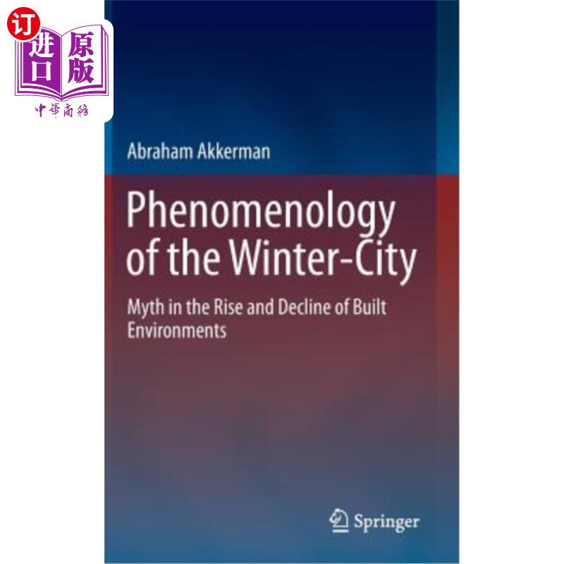 海外直订Phenomenology of the Winter-City: Myth in the Rise and Decline of Built Environm 冬季城市的现象学:建筑环境