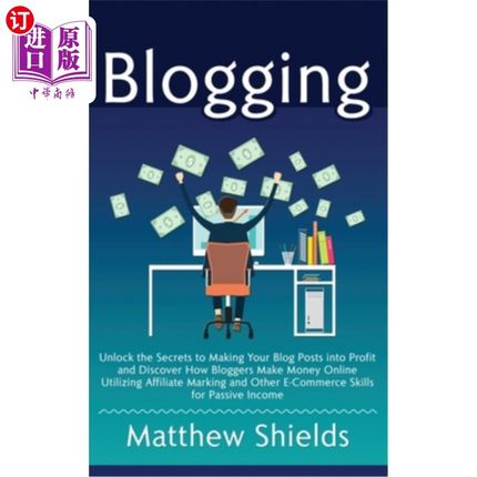 海外直订Blogging: Unlock the Secrets to Making Your Blog Posts into Profit and Discover  写博客:解开使你的博客文章