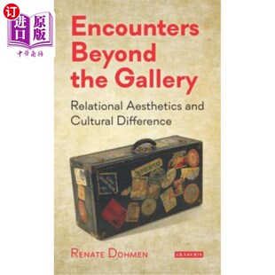 海外直订Encounters Beyond the Gallery: Relational Aesthetics and Cultural Difference 画廊之外的遭遇：关系美学与文化差异