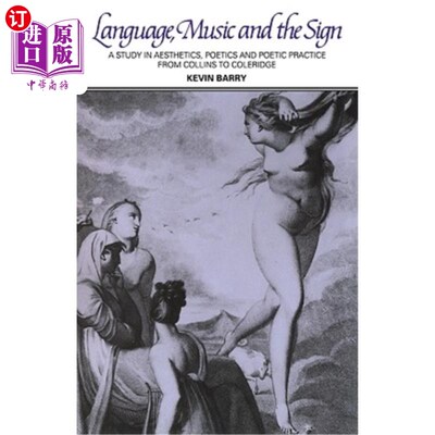 海外直订Language, Music, and the Sign: A Study in Aesthetics, Poetics and Poetic Practic 语言、音乐与符号：从柯林斯