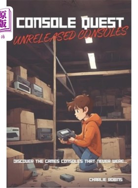 海外直订Console Quest: Unreleased Consoles Edition: A History of Video Game Consoles 控制台任务：未发布的控制台版本