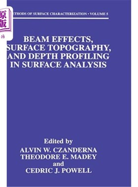海外直订Beam Effects, Surface Topography, and Depth Profiling in Surface Analysis 表面分析中的光束效应、表面形貌和深度剖