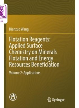 海外直订Flotation Reagents: Applied Surface Chemistry on Minerals Flotation and Energy R 浮选药剂：矿物浮选和能源选
