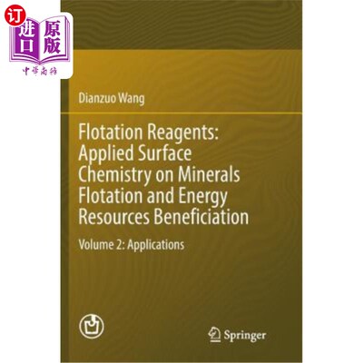 海外直订Flotation Reagents: Applied Surface Chemistry on Minerals Flotation and Energy R 浮选药剂：矿物浮选和能源选