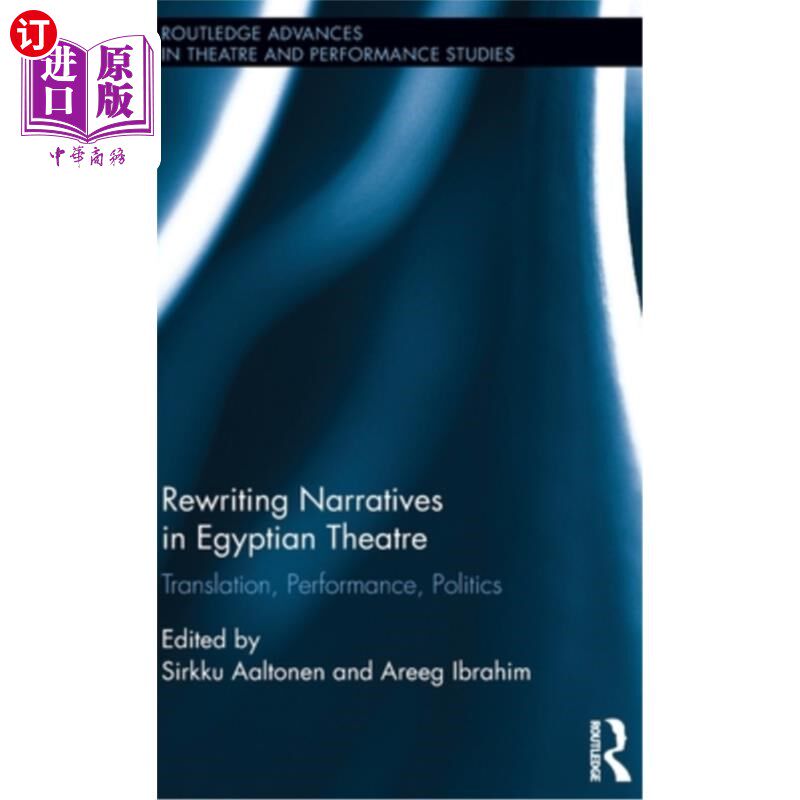 海外直订Rewriting Narratives in Egyptian Theatre: Translation, Performance, Politics 改写埃及戏剧中的叙事：翻译、表