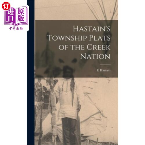 海外直订Hastain's Township Plats of the Creek Nation 黑斯廷镇的克里克国家的普拉特