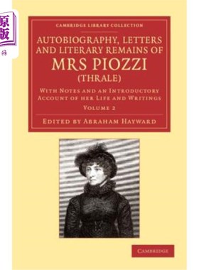海外直订Autobiography, Letters and Literary Remains of Mrs Piozzi (Thrale): With Notes a 自传，信件和Pioz