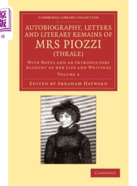 海外直订Autobiography, Letters and Literary Remains of Mrs Piozzi (Thrale): With Notes a 自传，信件和Pioz
