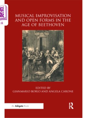 海外直订Musical Improvisation and Open Forms in the Age of Beethoven 贝多芬时代的音乐即兴创作与开放形式