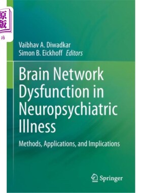 海外直订医药图书Brain Network Dysfunction in Neuropsychiatric Illness: Methods, Applications, an 神经精神疾病中的脑