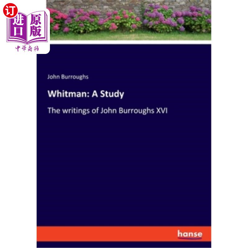 海外直订Whitman: A Study: The writings of John Burroughs XVI 惠特曼:研究:约翰·巴勒斯十六世的作品