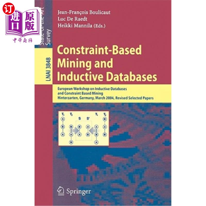 海外直订Constraint-Based Mining and Inductive Databases: European Workshop on Inductive  基于约束的挖掘和归纳数据库
