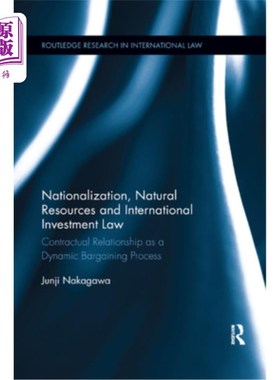 海外直订Nationalization, Natural Resources and International Investment Law: Contractual 国有化、自然资源与国际投资