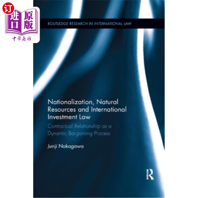 海外直订Nationalization, Natural Resources and International Investment Law: Contractual 国有化、自然资源与国际投资