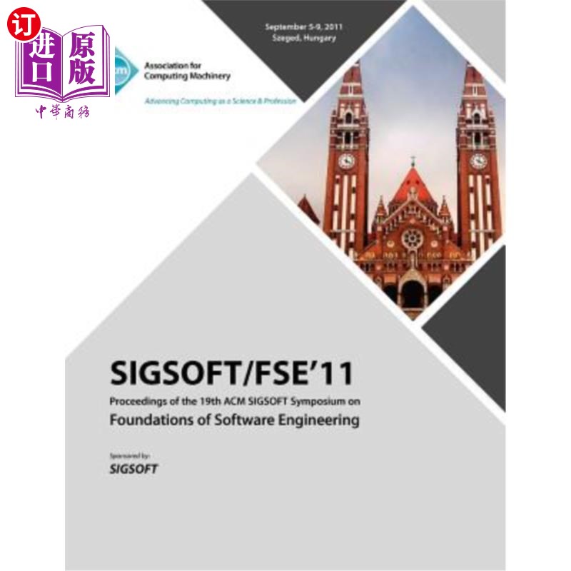 海外直订SIGSOFT/FSE 11 Proceedings of the 19th ACM SIGSOFT Symposium on Foundations of S SIGSOFT/FS