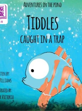 海外直订Adventures In The Pond: Tiddles Caught In A Trap 在池塘里冒险：陷阱里的潮水