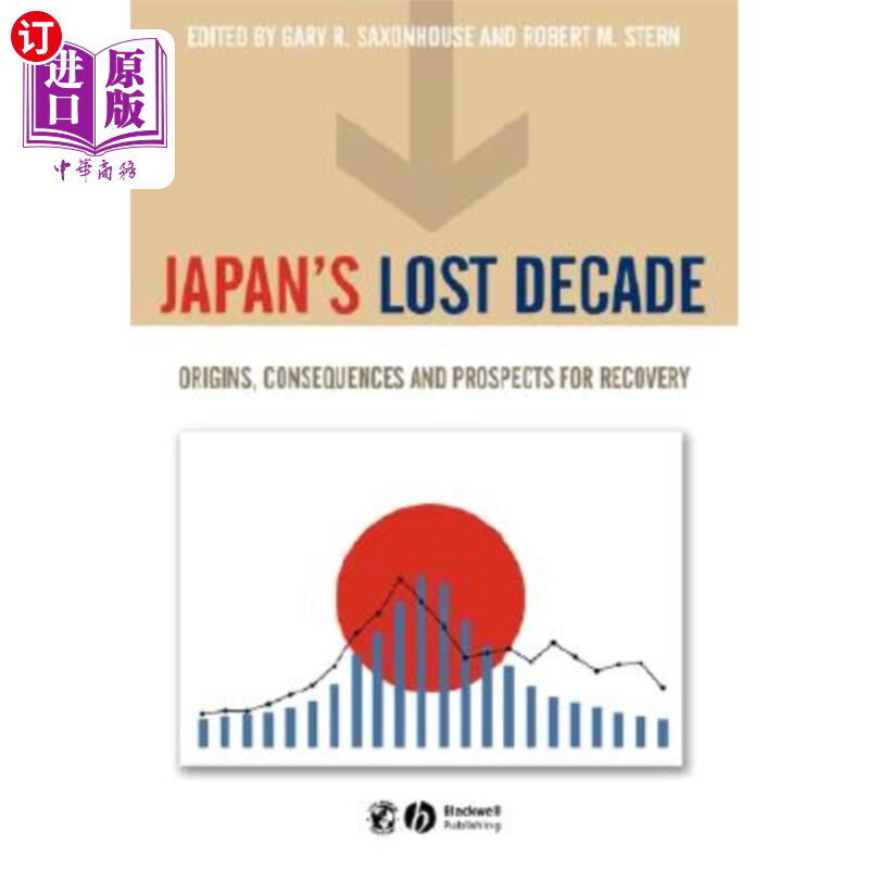 海外直订Japan's Lost Decade: Origins, Consequences and Prospects for Recovery 日本失去的十年:起源、后果和复苏前景