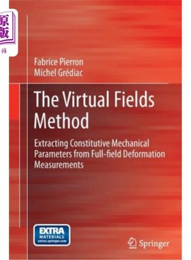 海外直订The Virtual Fields Method: Extracting Constitutive Mechanical Parameters from Fu 虚拟场法：从全场变形测量中