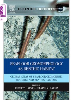 海外直订Seafloor Geomorphology as Benthic Habitat: GeoHAB Atlas of Seafloor Geomorphic F 海底地貌作为底栖栖息地：Ge