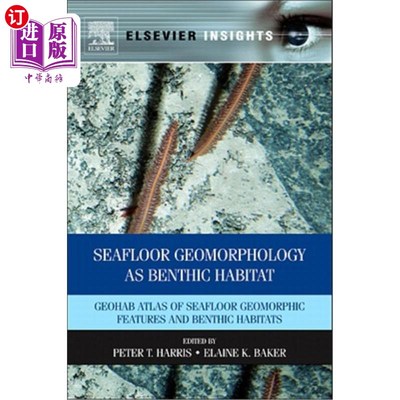 海外直订Seafloor Geomorphology as Benthic Habitat: GeoHAB Atlas of Seafloor Geomorphic F 海底地貌作为底栖栖息地：Ge