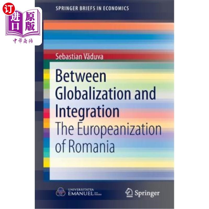 海外直订Between Globalization and Integration: The Europeanization of Romania 全球化与一体化:罗马尼亚的欧洲化