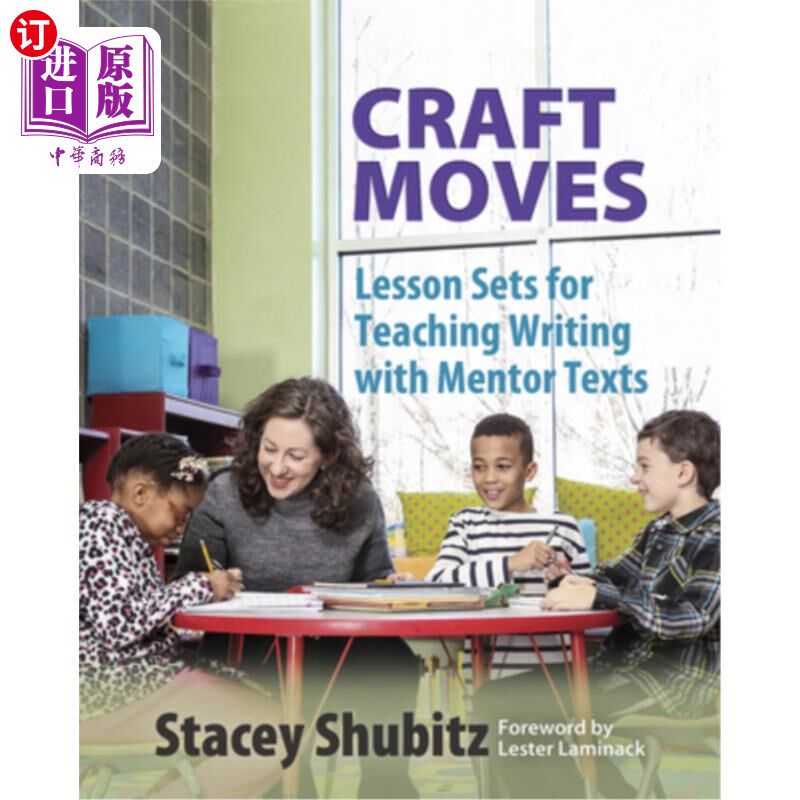 海外直订Craft Moves: Lesson Sets for Teaching Writing with Mentor Texts 技巧动作:导师文本写作教学的课程集