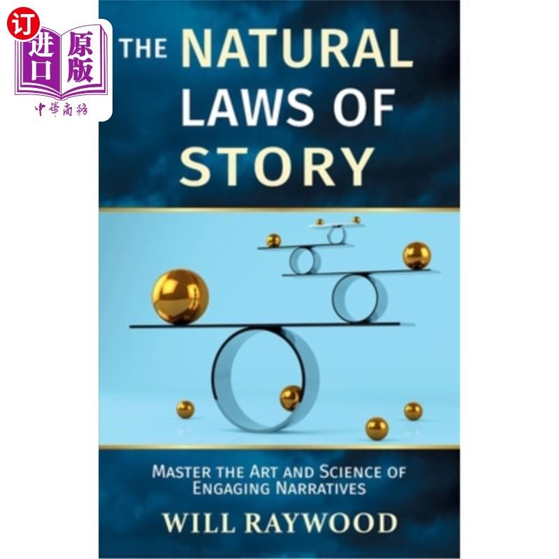 海外直订The Natural Laws of Story: Master the Art and Science of Engaging Narratives 故事的自然法则：掌握引人入胜的