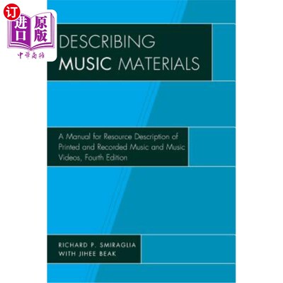 海外直订Describing Music Materials: A Manual for Resource Description of Printed and Rec 描述音乐材料:印刷和录制的