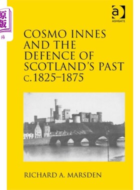 海外直订Cosmo Innes and the Defence of Scotland's Past c... Cosmo Innes与捍卫苏格兰历史(1825-1875