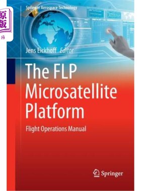 海外直订The Flp Microsatellite Platform: Flight Operations Manual FLP微卫星平台：飞行操作手册