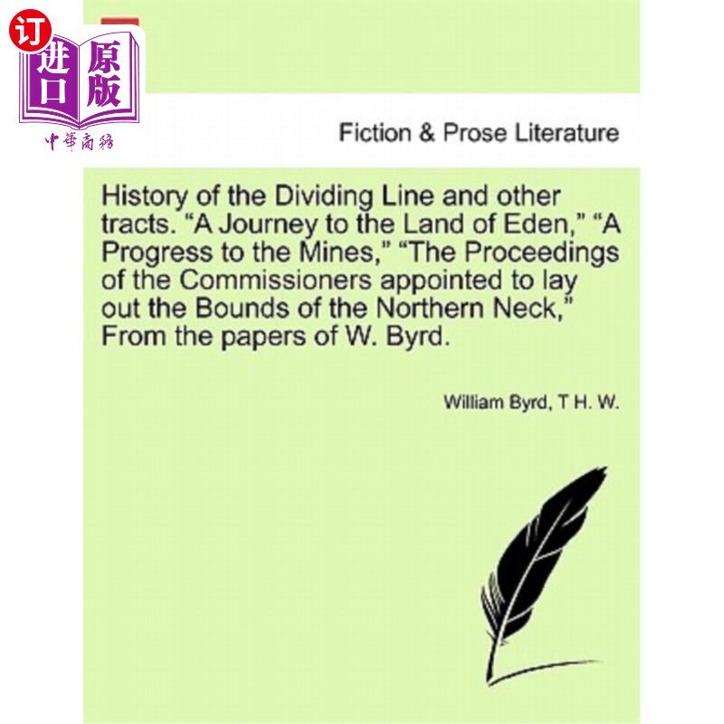 海外直订History of the Dividing Line and Other Tracts. a Journey to the Land of Eden, a  分界线和其他领域的历史。伊