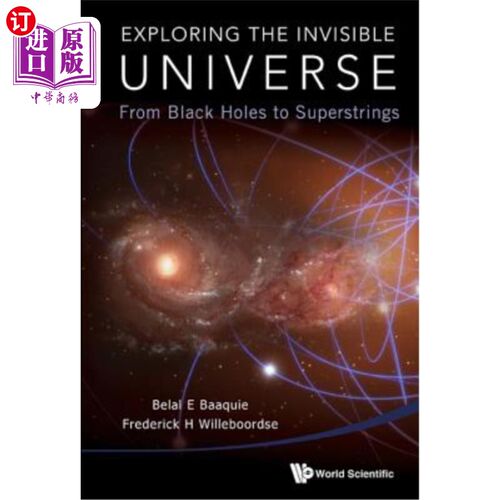 海外直订Exploring the Invisible Universe: From Black Holes to Superstrings 探索看不见的宇宙:从黑洞到超弦