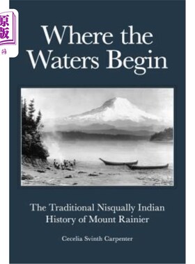 海外直订Where the Waters Begin: The Traditional Nisqually Indian History of Mount Rainie 水从何而来：雷尼尔山传统的