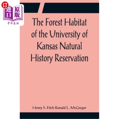 海外直订The Forest Habitat of the University of Kansas Natural History Reservation 堪萨斯大学自然历史保护区的森林栖