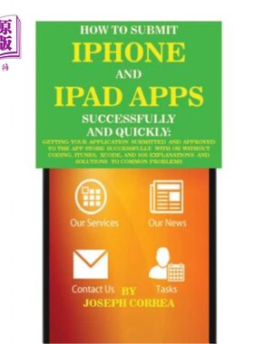 海外直订How to Submit iPhone and iPad Apps Successfully and Quickly: Getting Your Applic 如何快速成功地提交i