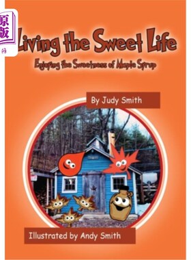 海外直订Living the Sweet Life: Enjoying the Sweetness of Maple Syrup 过着甜蜜的生活:享受枫糖浆的甜蜜