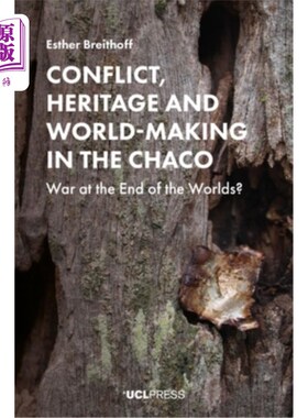 海外直订Conflict, Heritage and World-Making in the Chaco: War at the End of the Worlds?