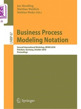 海外直订Business Process Modeling Notation: Second International Workshop, BPMN 2010 Pot 业务流程建模符号：第二届国