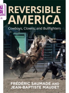 海外直订Reversible America: Cowboys, Clowns, and Bullfighters 可逆的美国：牛仔、小丑和斗牛士