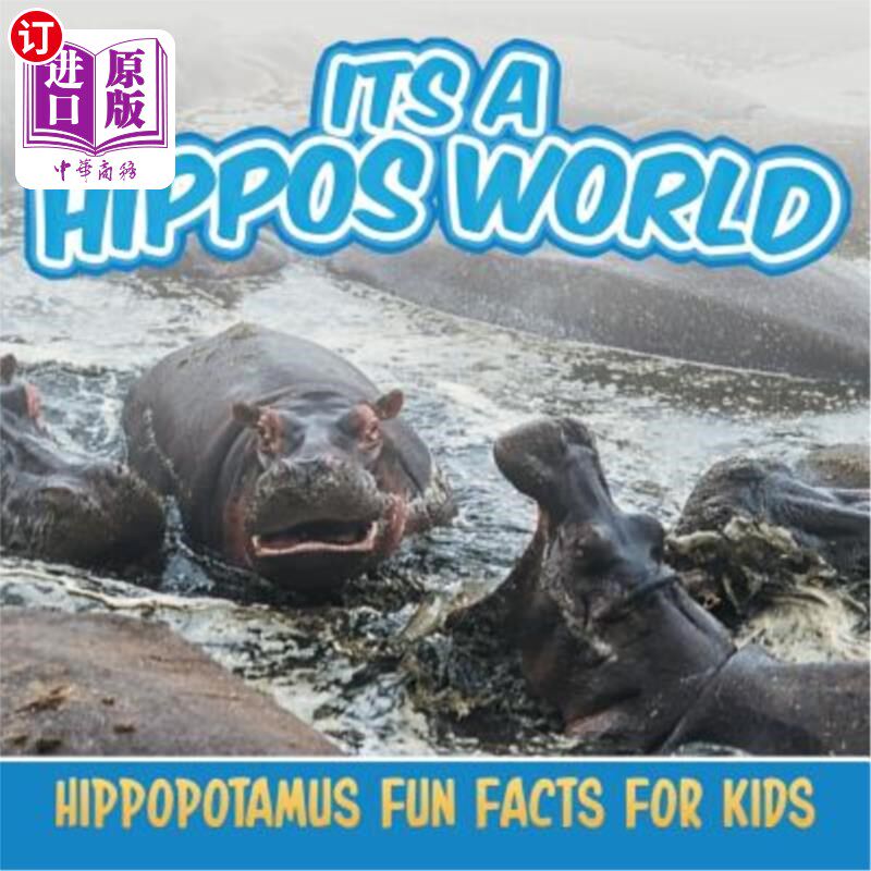 海外直订Its a Hippos World: Hippopotamus Fun Facts For Kids 这是一个河马世界：河马为孩子们提供的有趣的事实